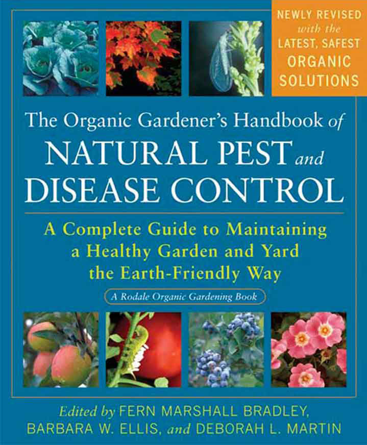 The Organic Gardener's Handbook of Natural Pest & Disease Control: A Complete Guide to Maintaining a Healthy Garden and Yard the Earth-Friendly Way (Rodale Organic Gardening)